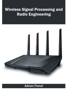 Wireless Signal Processing And Radio Engineering