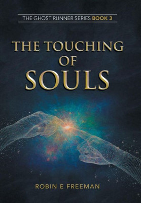 The Touching Of Souls : The Ghost Runner Series Book 3