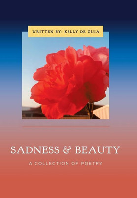 Sadness & Beauty : A Collection Of Poetry