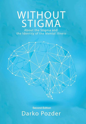 Without Stigma : About The Stigma And The Identity Of The Mental Illness
