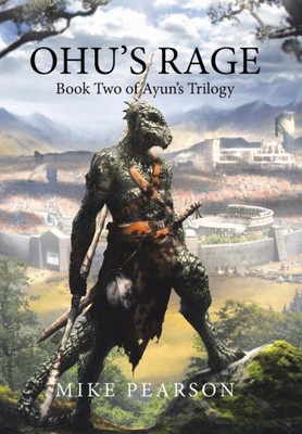 Ohu'S Rage : Book Two Of Ayun'S Trilogy