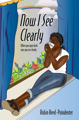 Now I See Clearly : When You Open Both Eyes You See Clearly