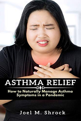 Asthma Relief: How to Naturally Manage Asthma Symptoms in a Pandemic