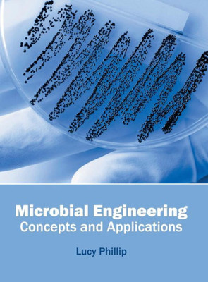 Microbial Engineering: Concepts And Applications