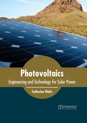 Photovoltaics: Engineering And Technology For Solar Power