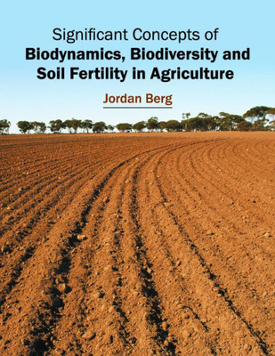 Significant Concepts Of Biodynamics, Biodiversity And Soil Fertility In Agriculture