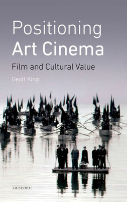 Positioning Art Cinema : Film And Cultural Value