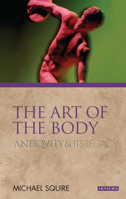The Art Of The Body : Antiquity And Its Legacy