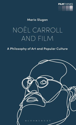 Noël Carroll And Film : A Philosophy Of Art And Popular Culture