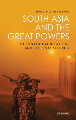 South Asia And The Great Powers : International Relations And Regional Security