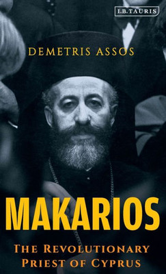 Makarios : The Revolutionary Priest Of Cyprus