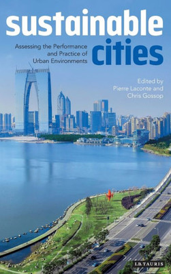 Sustainable Cities : Assessing The Performance And Practice Of Urban Environments