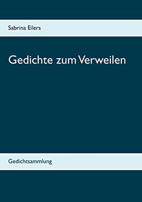 Gedichte zum Verweilen: Gedichtsammlung (German Edition)