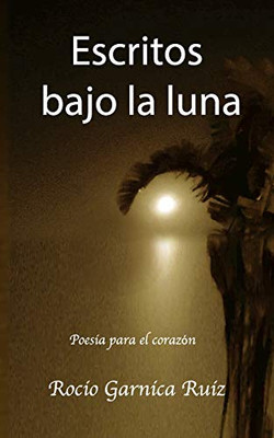 Escritos bajo la Luna: Poesia para el corazon (Spanish Edition)