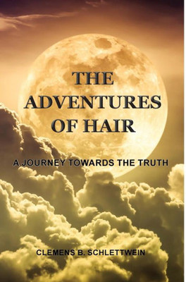The Adventures Of Hair : A Journey Towards The Truth