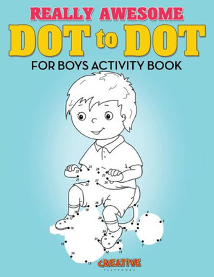 Really Awesome Dot To Dot For Boys Activity Book