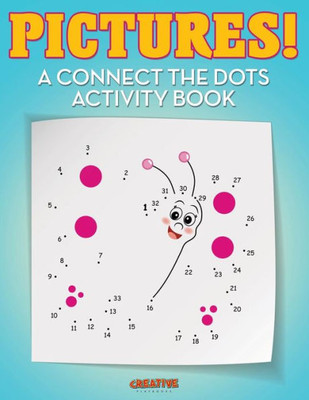Pictures! A Connect The Dots Activity Book