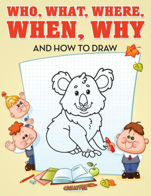 Who, What, Where, When, Why And How To Draw