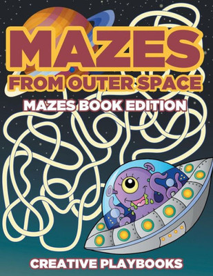 Mazes From Outer Space Mazes Book Edition