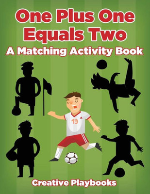 One Plus One Equals Two : A Matching Activity Book