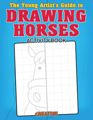 The Young Artist'S Guide To Drawing Horses Activity Book