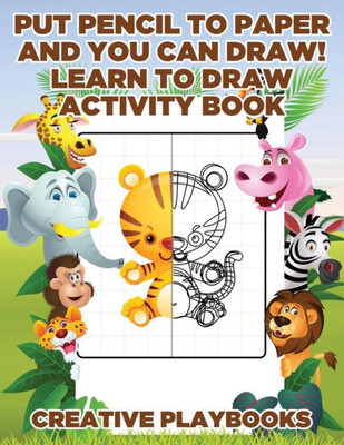 Put Pencil To Paper And You Can Draw! Learn To Draw Activity Book