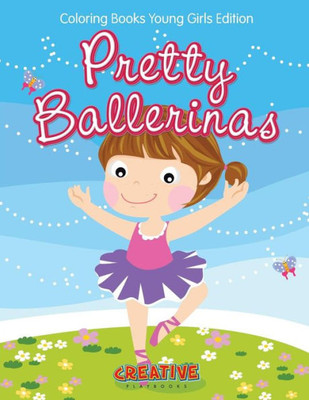 Pretty Ballerinas - Coloring Books Young Girls Edition