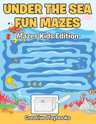 Under The Sea Fun Mazes Mazes Kids Edition