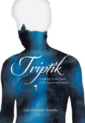 Triptik : A Journey In The Land Of The Gurus And Yonder