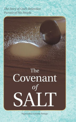 The Covenant Of Salt : The Story Of God'S Relentless Pursuit Of His People