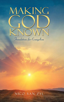 Making God Known : Foundations For Evangelism