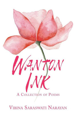 Wanton Ink : A Collection Of Poems