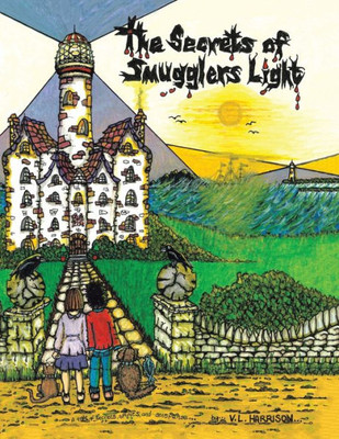 The Secrets Of Smugglers Light : A Tale Of Secrets, Spirits, And Suspense