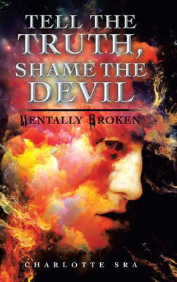 Tell The Truth, Shame The Devil : Mentally Broken