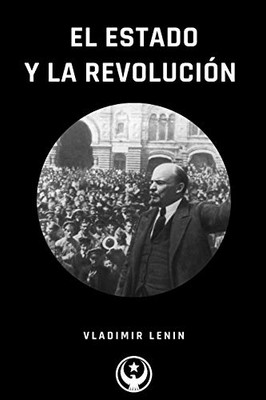 El Estado y La Revolución (Spanish Edition)