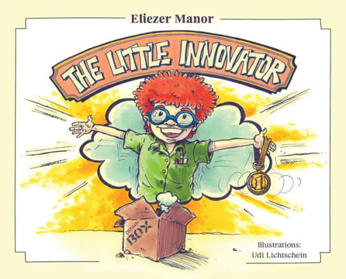 The Little Innovator : A Moral For The Young Innovator, The Future Inventor And Entrepreneur