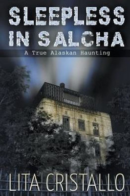 Sleepless In Salcha : A True Alaskan Haunting