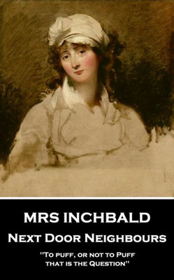 Mrs Inchbald - Next Door Neighbours