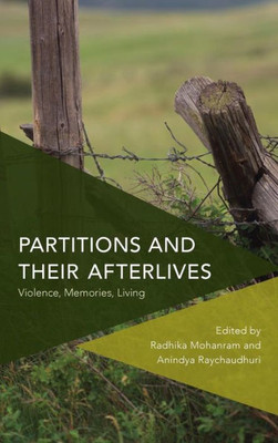 Partitions And Their Afterlives : Violence, Memories, Living