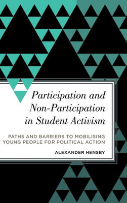Participation And Non-Participation In Student Activism : Paths And Barriers To Mobilising Young People For Political Action