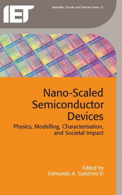 Nano-Scaled Semiconductor Devices : Physics, Modelling, Characterisation, And Societal Impact