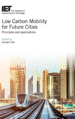 Low Carbon Mobility For Future Cities : Principles And Applications