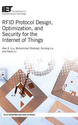 Rfid Protocol Design, Optimization, And Security For The Internet Of Things