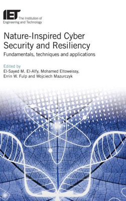 Nature-Inspired Cyber Security And Resiliency : Fundamentals, Techniques And Applications