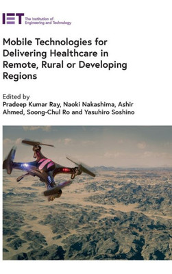 Mobile Technologies For Delivering Healthcare In Remote, Rural Or Developing Regions