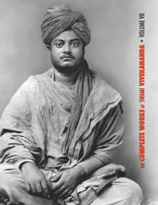 The Complete Works Of Swami Vivekananda, Volume 7 : Inspired Talks (1895), Conversations And Dialogues, Translation Of Writings, Notes Of Class Talks And Lectures, Notes Of Lectures, Epistles - Third Series