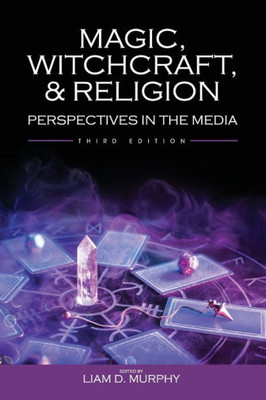 Magic, Witchcraft, And Religion : Perspectives In The Media