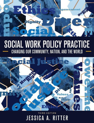 Social Work Policy Practice : Changing Our Community, Nation, And The World