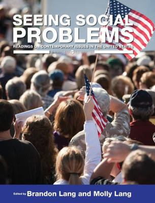 Seeing Social Problems : Readings On Contemporary Issues In The United States