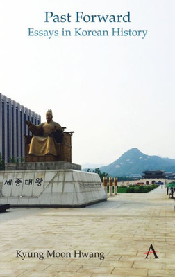 Past Forward : Essays In Korean History